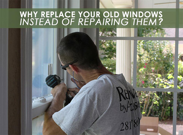Why Replace Your Old Windows Instead of Repairing Them?