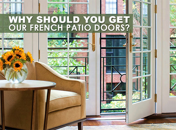 Why Should You Get Our French Patio Doors?