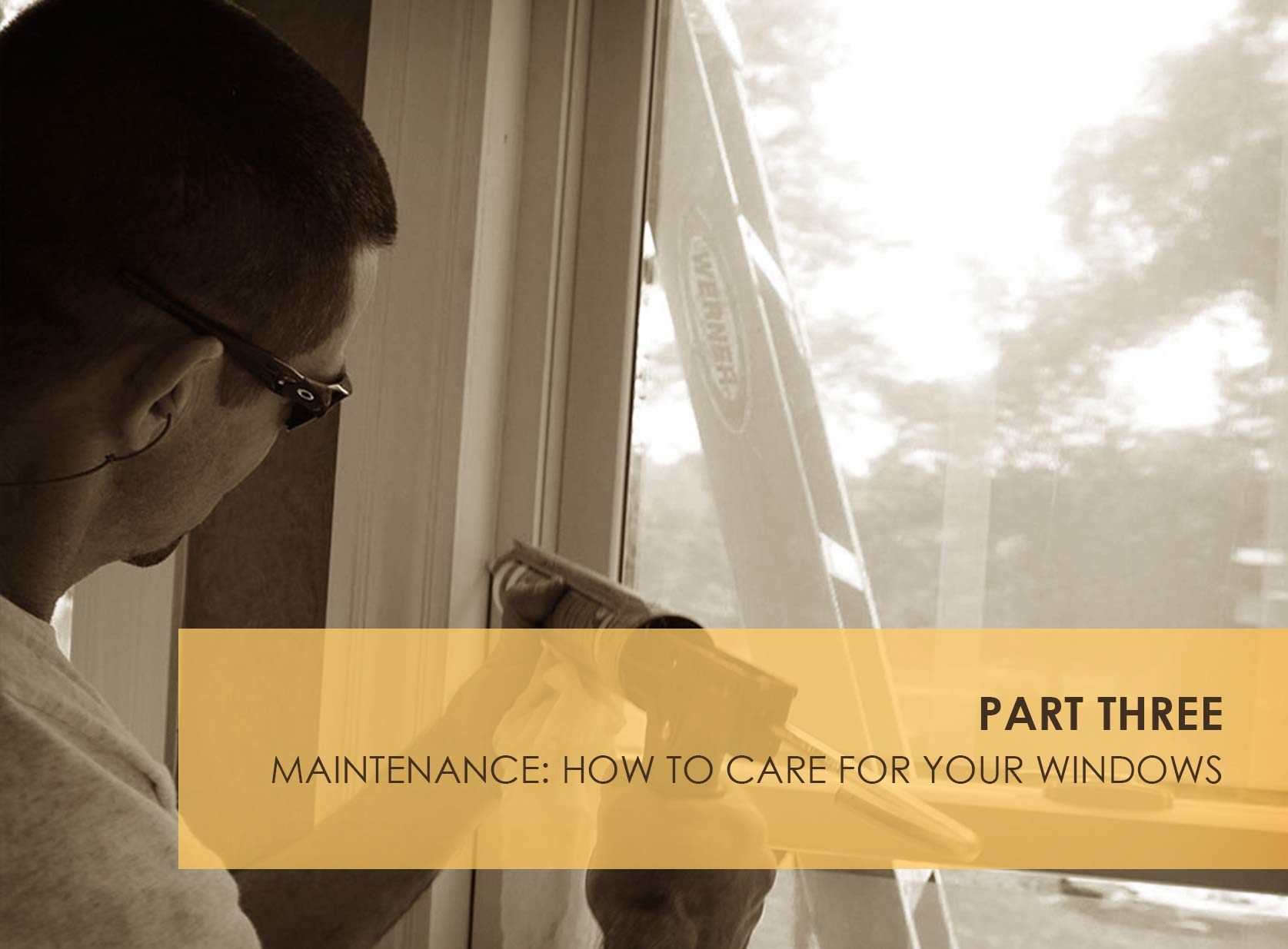 A Primer on Window Damage - Part III: Maintenance: How To Care For Your Windows
