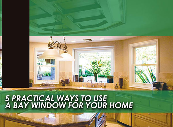 5 Practical Ways to Use a Bay Window for Your Home