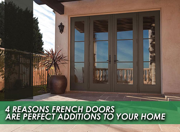 4 Reasons French Doors are Perfect Additions to Your Home