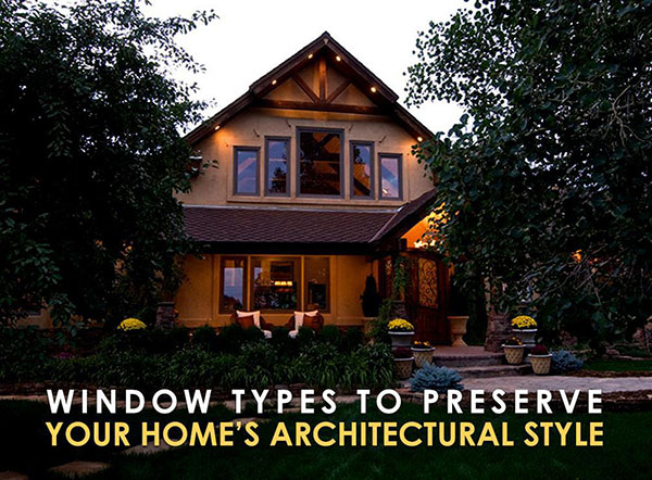 Window Types to Preserve Your Home’s Architectural Style