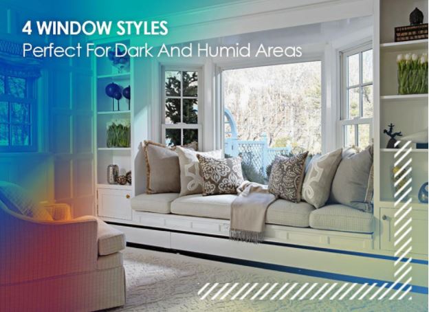 4 Window Styles Perfect for Dark and Humid Areas