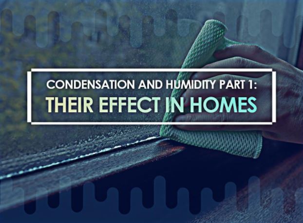 Condensation and Humidity Part 1: Their Effect in Homes