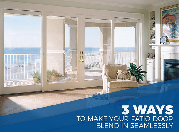 3 Ways to Make Your Patio Door Blend in Seamlessly