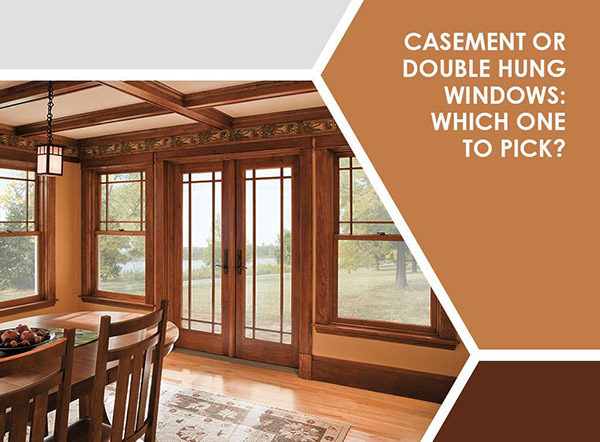 Casement or Double Hung Windows: Which One to Pick?