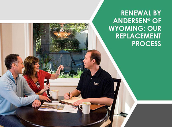 Renewal by Andersen® of Wyoming: Our Replacement Process