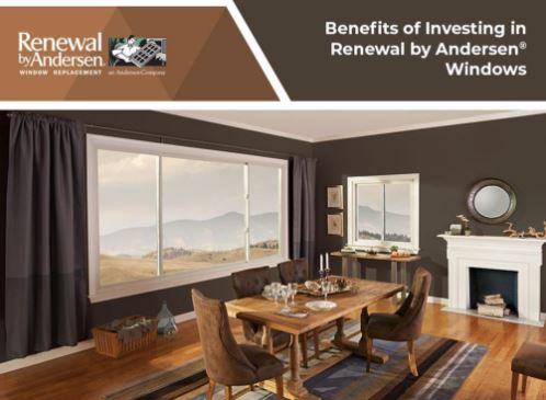 Benefits of Investing in Renewal by Andersen® Windows